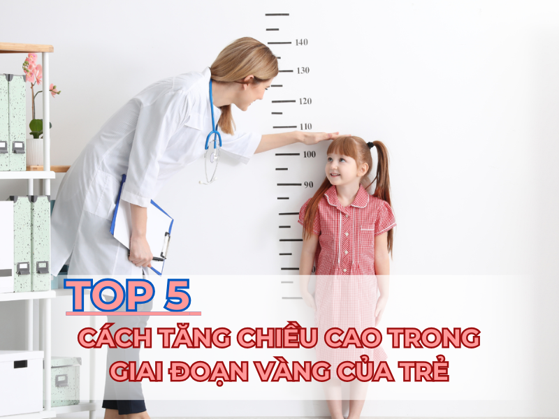 TOP 5 CÁCH TĂNG CHIỀU CAO TRONG GIAI ĐOẠN VÀNG CỦA TRẺ